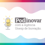 PodInovar | AUIN - Agência Unesp de Inovação